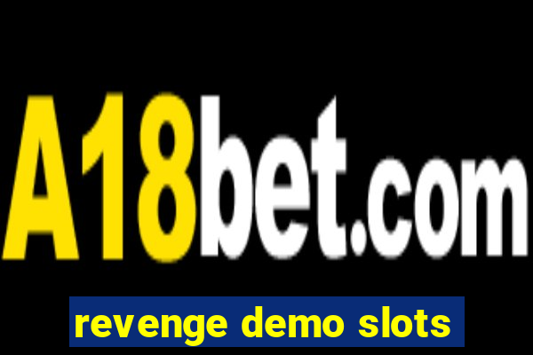 revenge demo slots